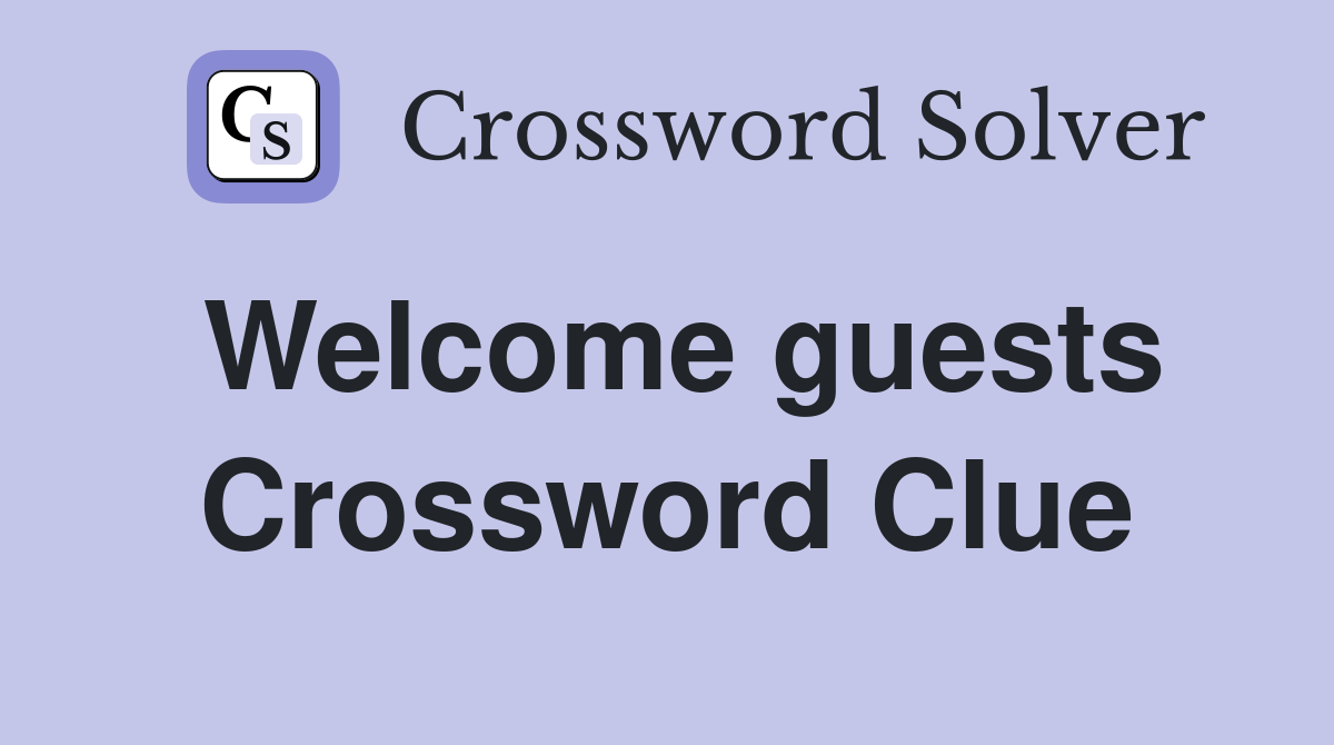 Welcome guests Crossword Clue