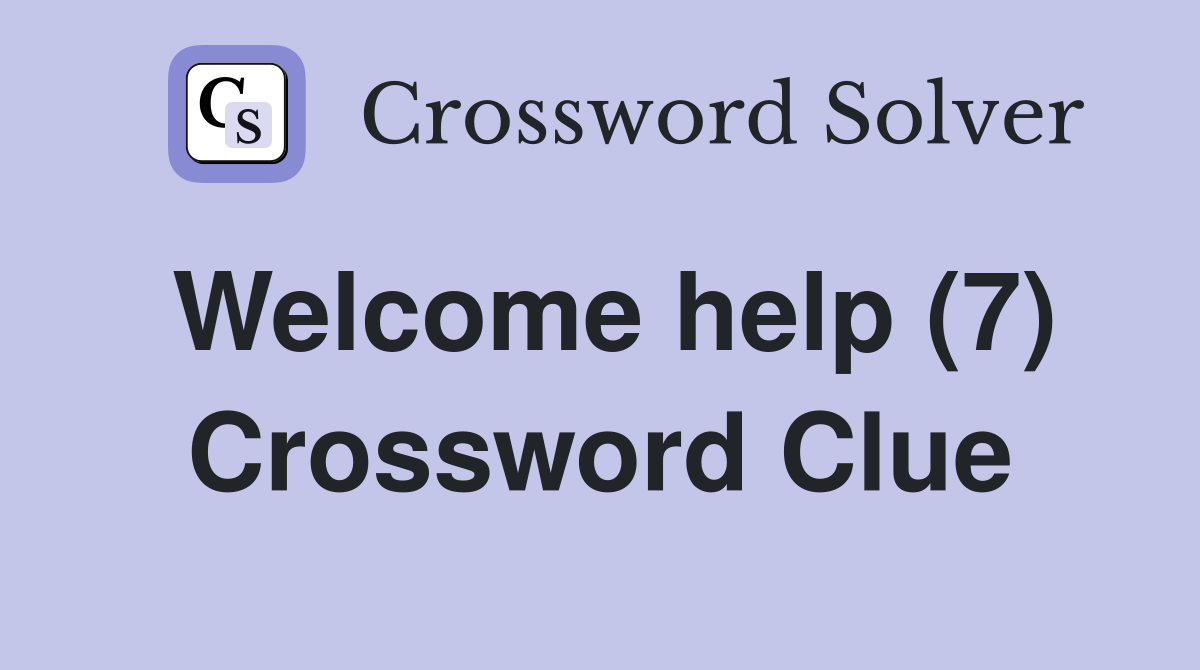 Welcome help (7) Crossword Clue