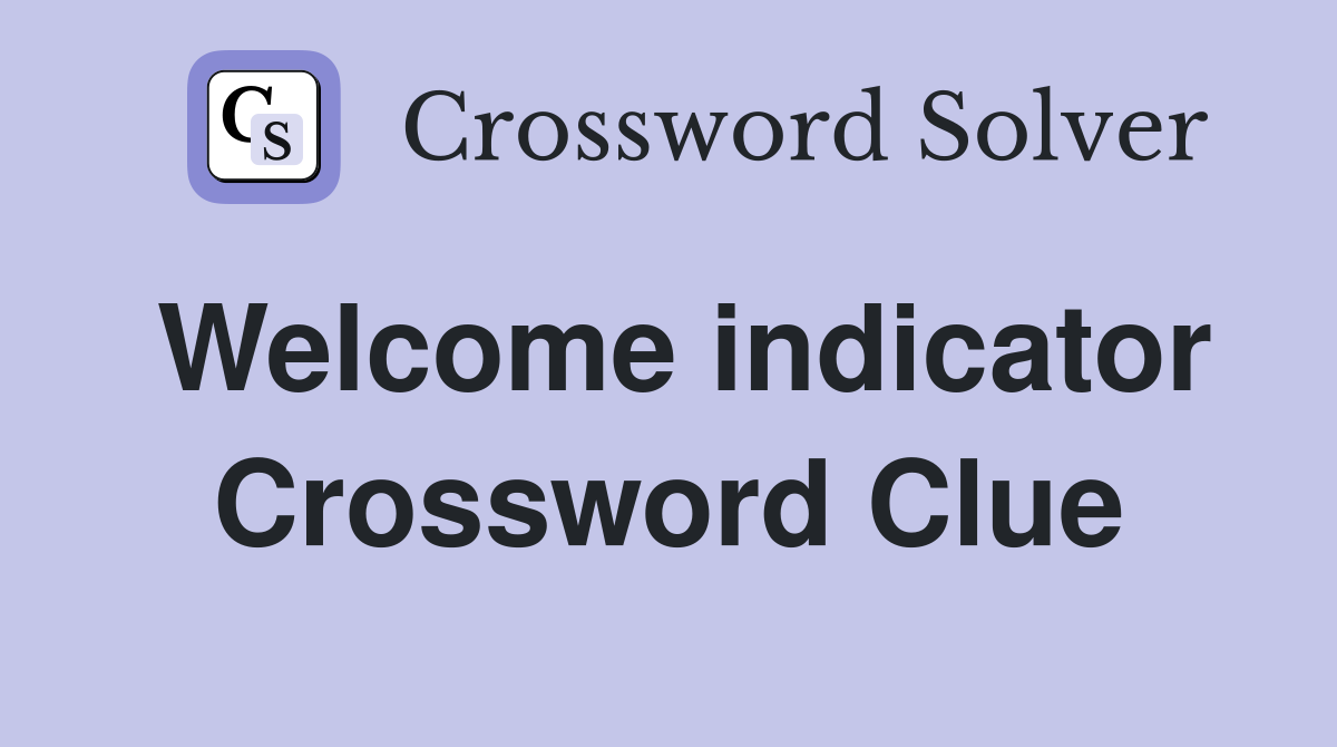 Welcome indicator Crossword Clue