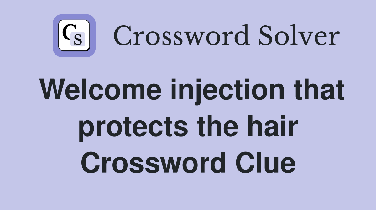 Welcome injection that protects the hair Crossword Clue