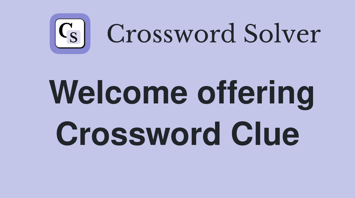 Welcome offering Crossword Clue