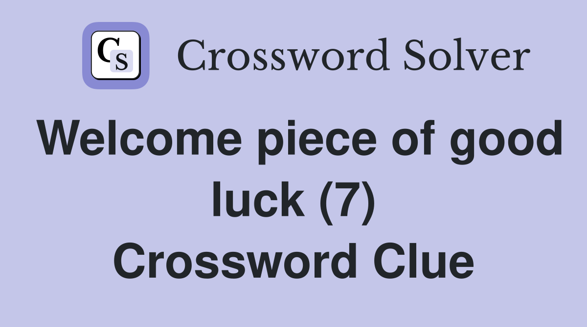 Welcome piece of good luck (7) Crossword Clue