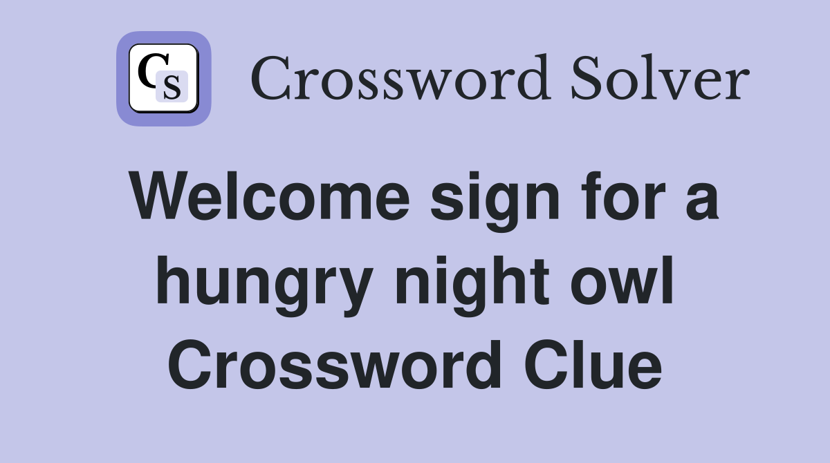 Welcome sign for a hungry night owl Crossword Clue