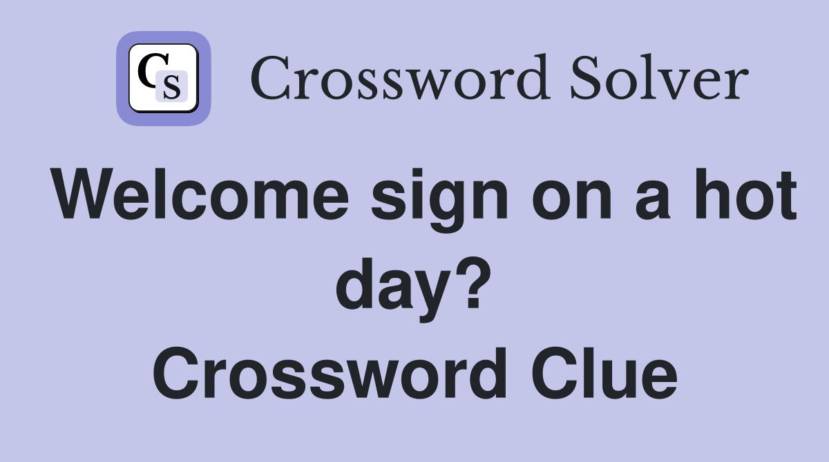 Welcome sign on a hot day? Crossword Clue