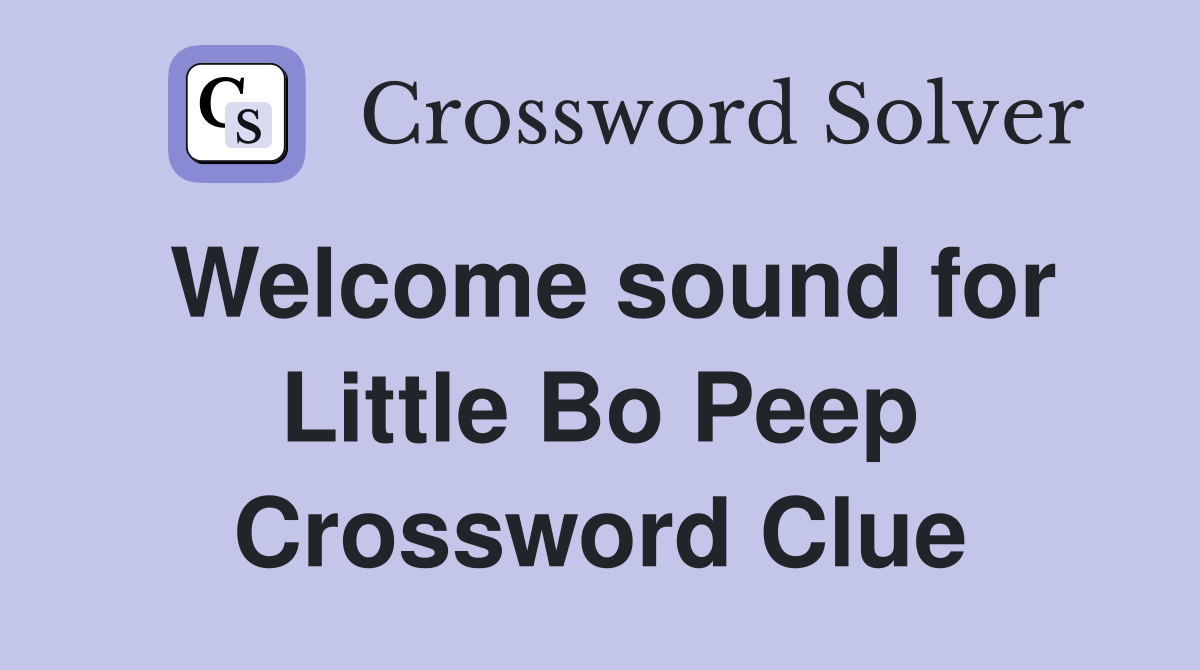 Welcome sound for Little Bo Peep Crossword Clue