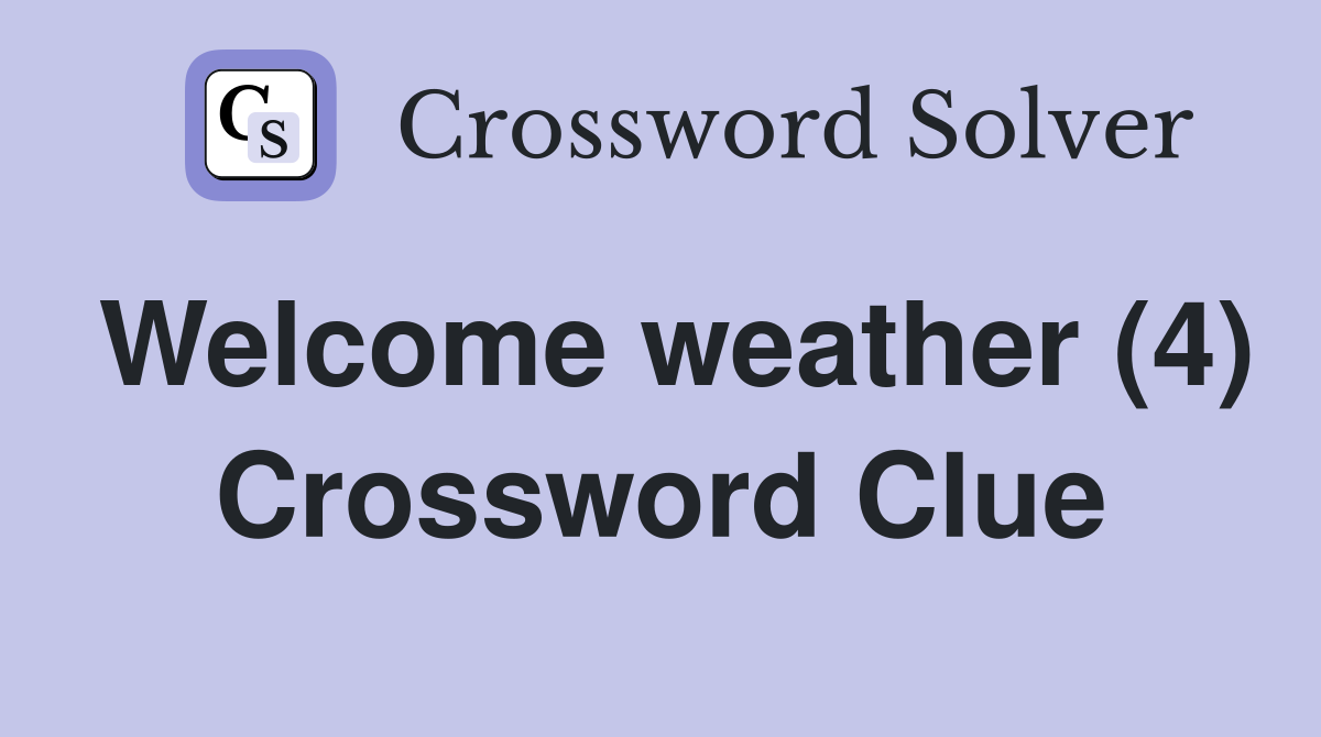 Welcome weather (4) Crossword Clue