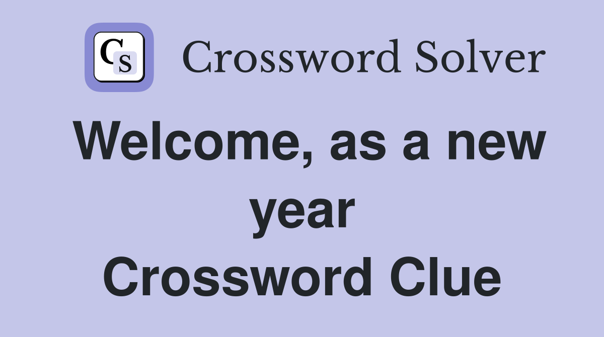 Welcome, as a new year Crossword Clue