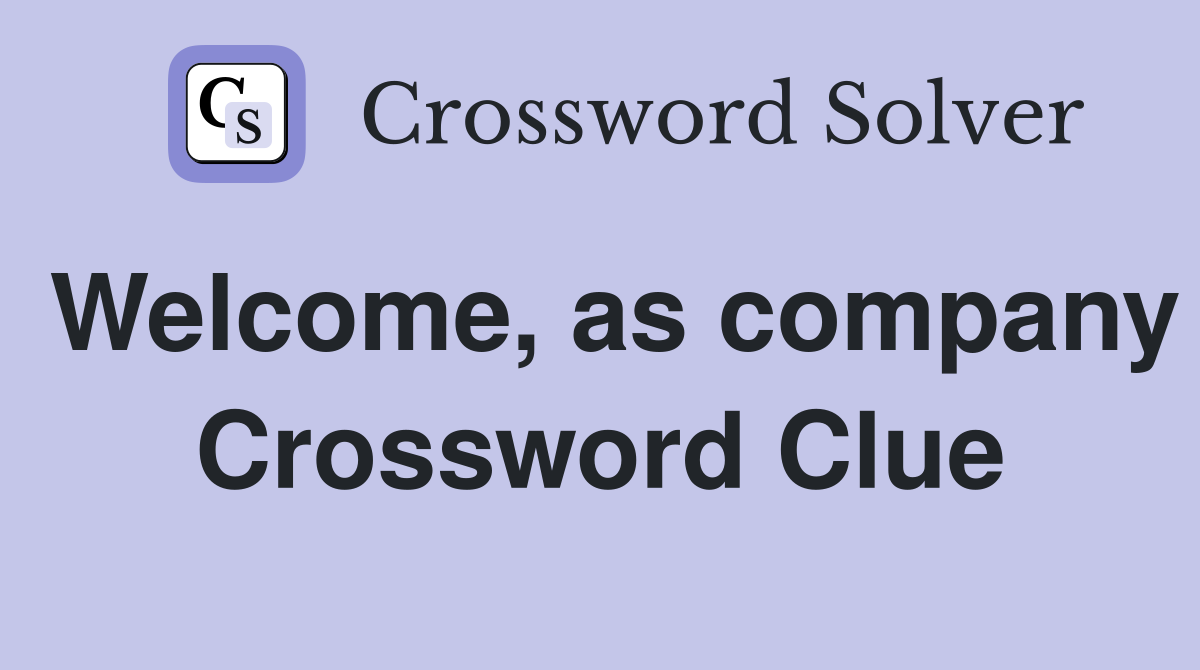 Welcome, as company Crossword Clue