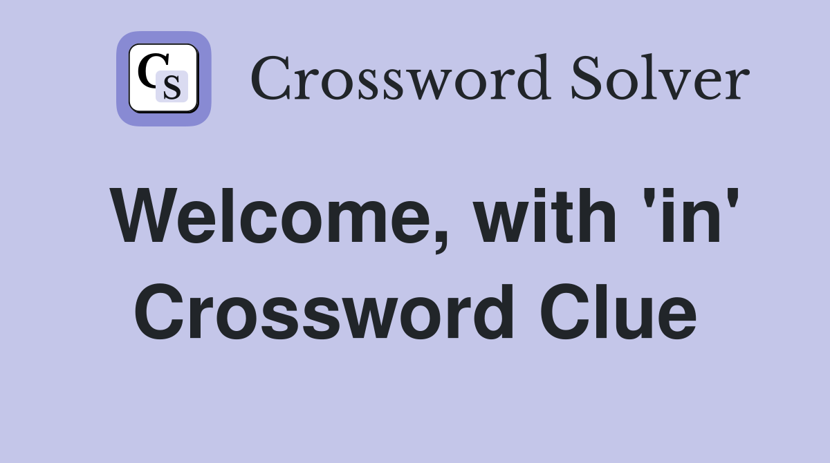 Welcome, with 'in' Crossword Clue