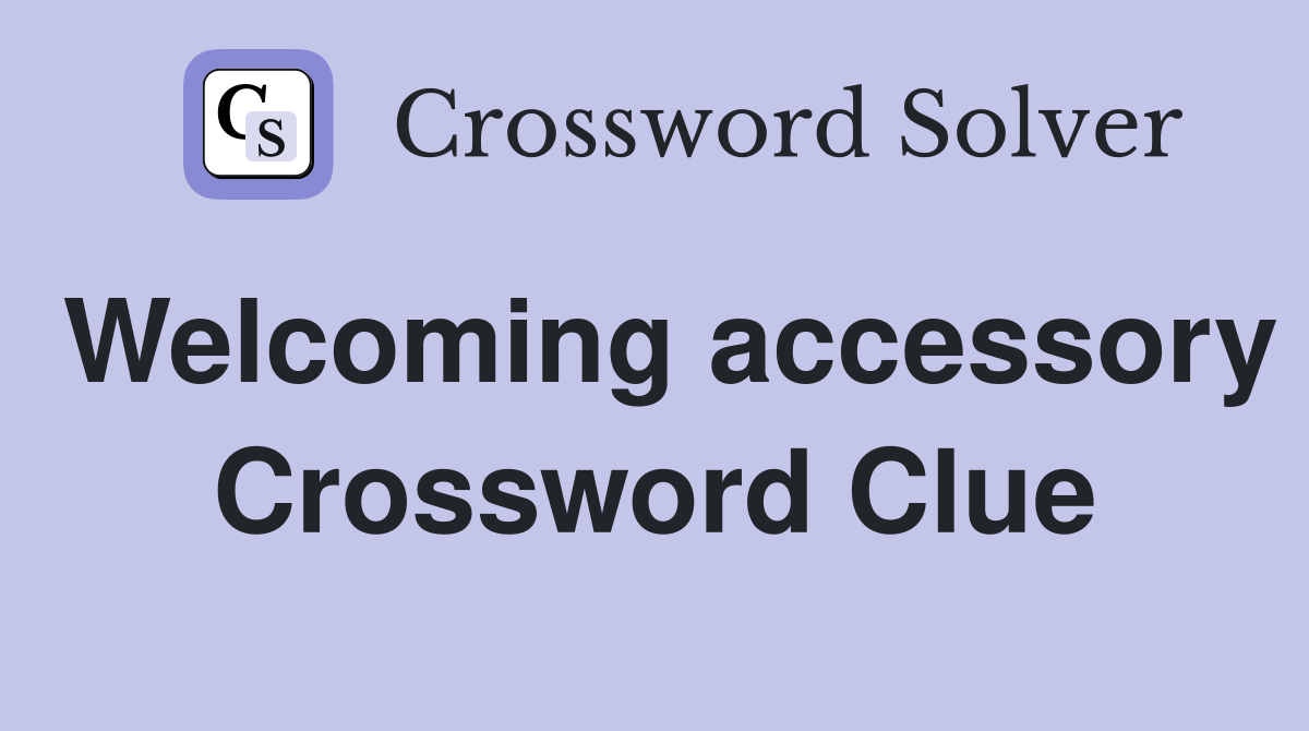 Welcoming accessory Crossword Clue