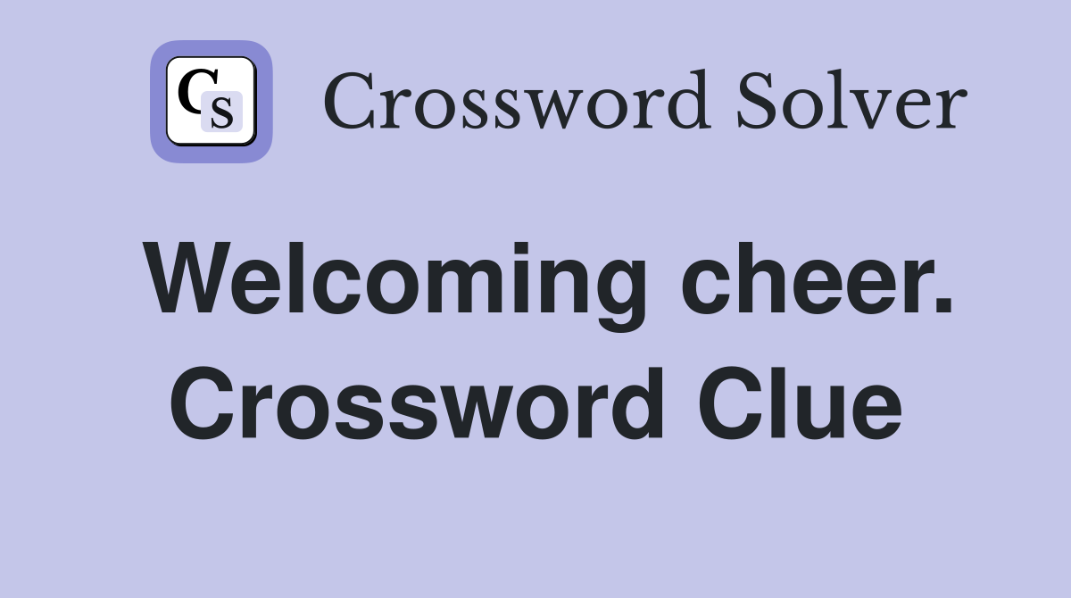 Welcoming cheer. Crossword Clue