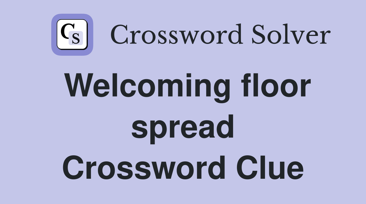 Welcoming floor spread Crossword Clue