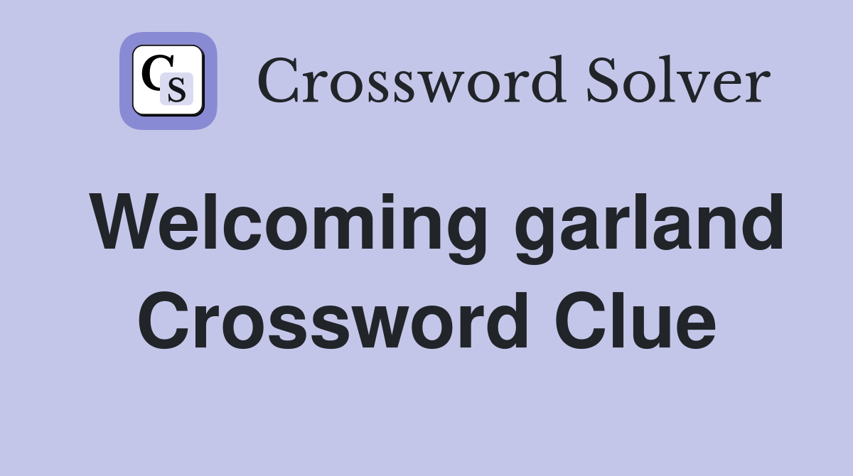 Welcoming garland Crossword Clue