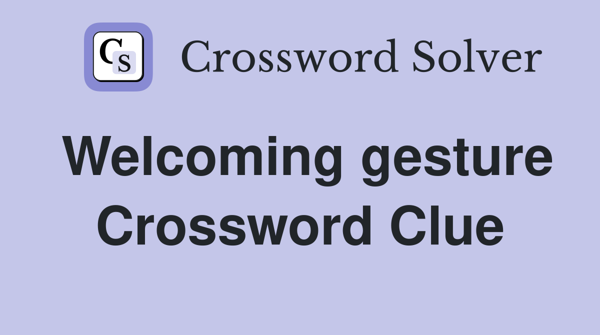 Welcoming gesture Crossword Clue