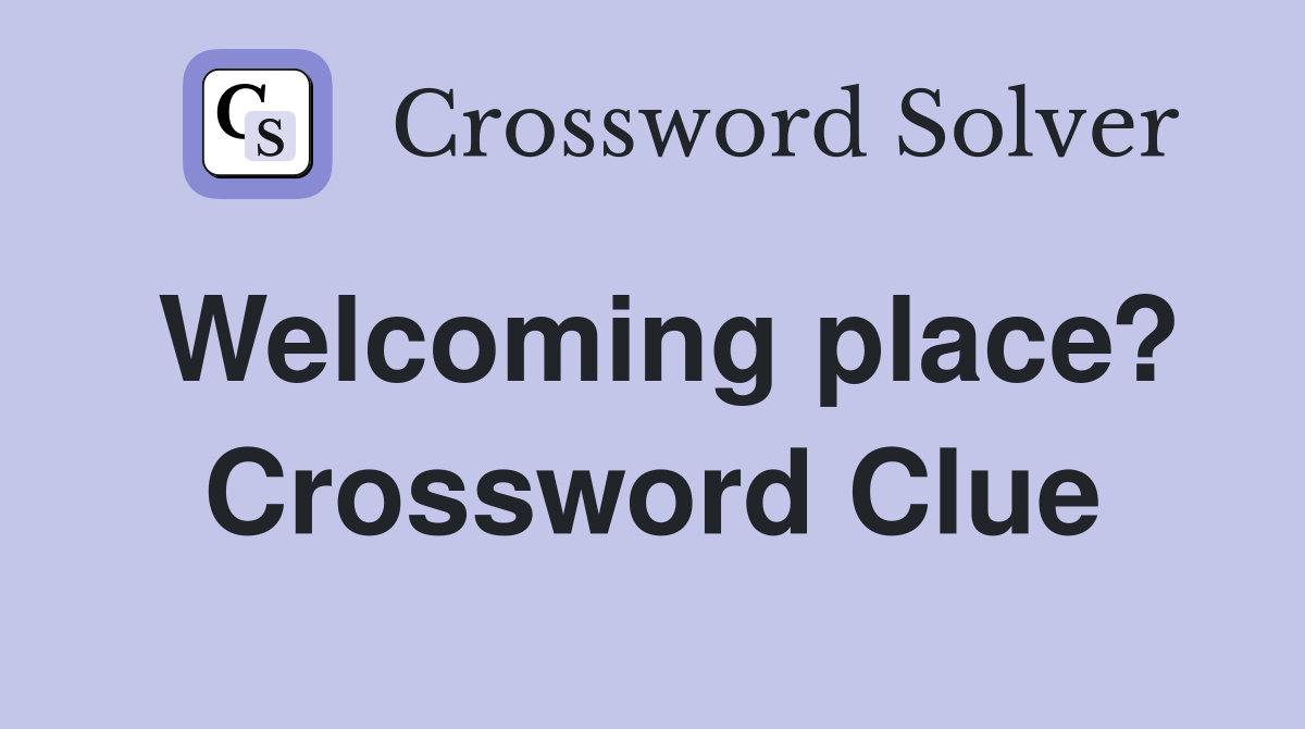 Welcoming place? Crossword Clue