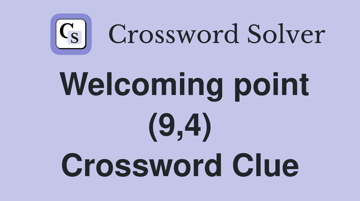 Welcoming point (9,4) Crossword Clue