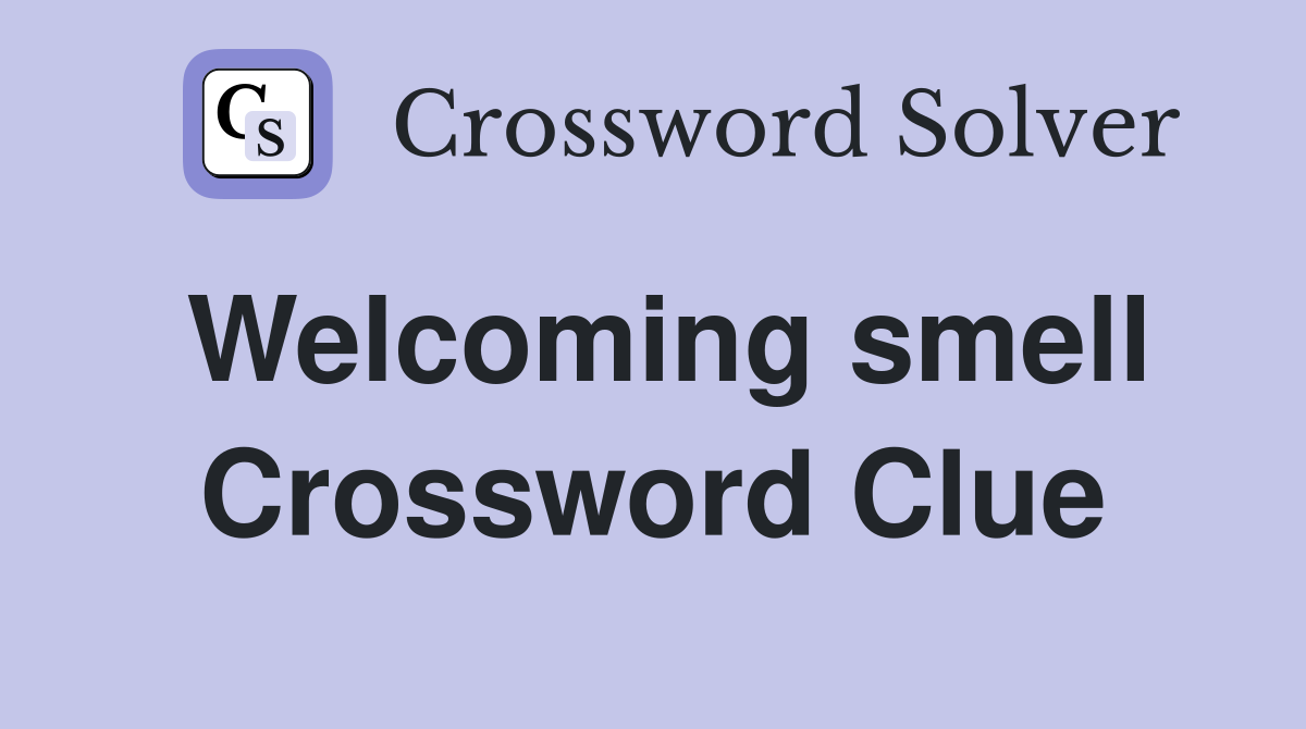 Welcoming smell Crossword Clue