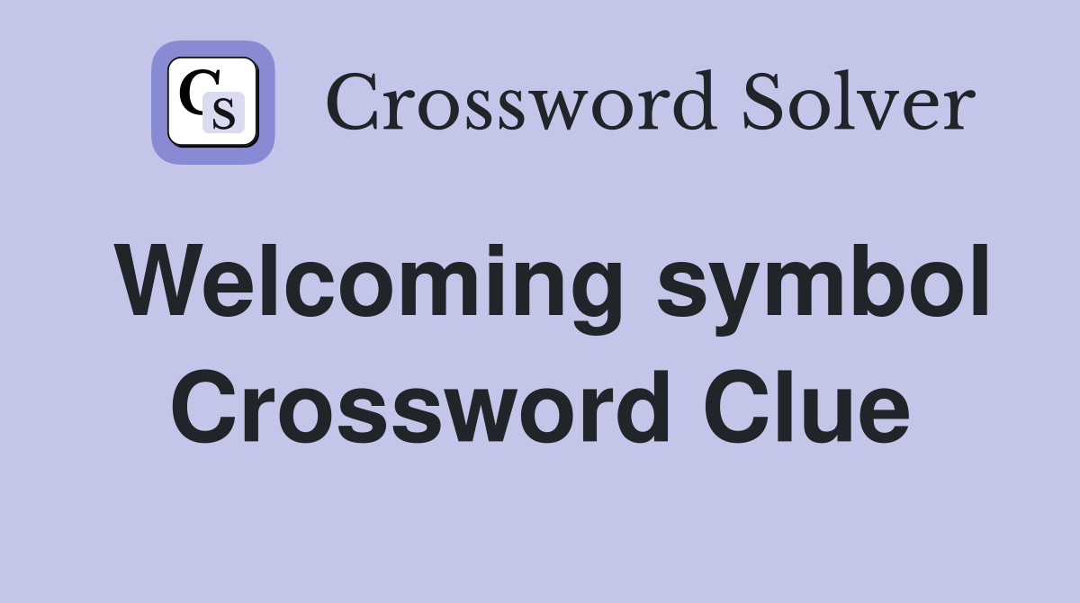 Welcoming symbol Crossword Clue