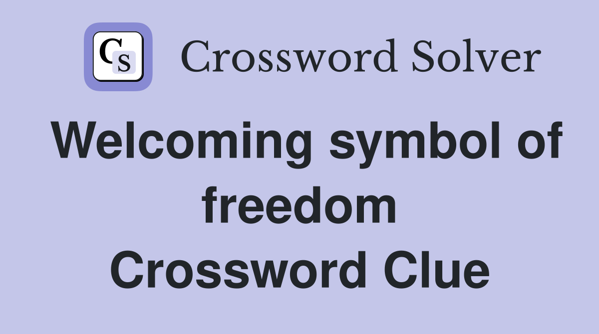 Welcoming symbol of freedom Crossword Clue