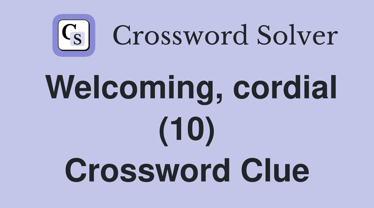 Welcoming, cordial (10) Crossword Clue