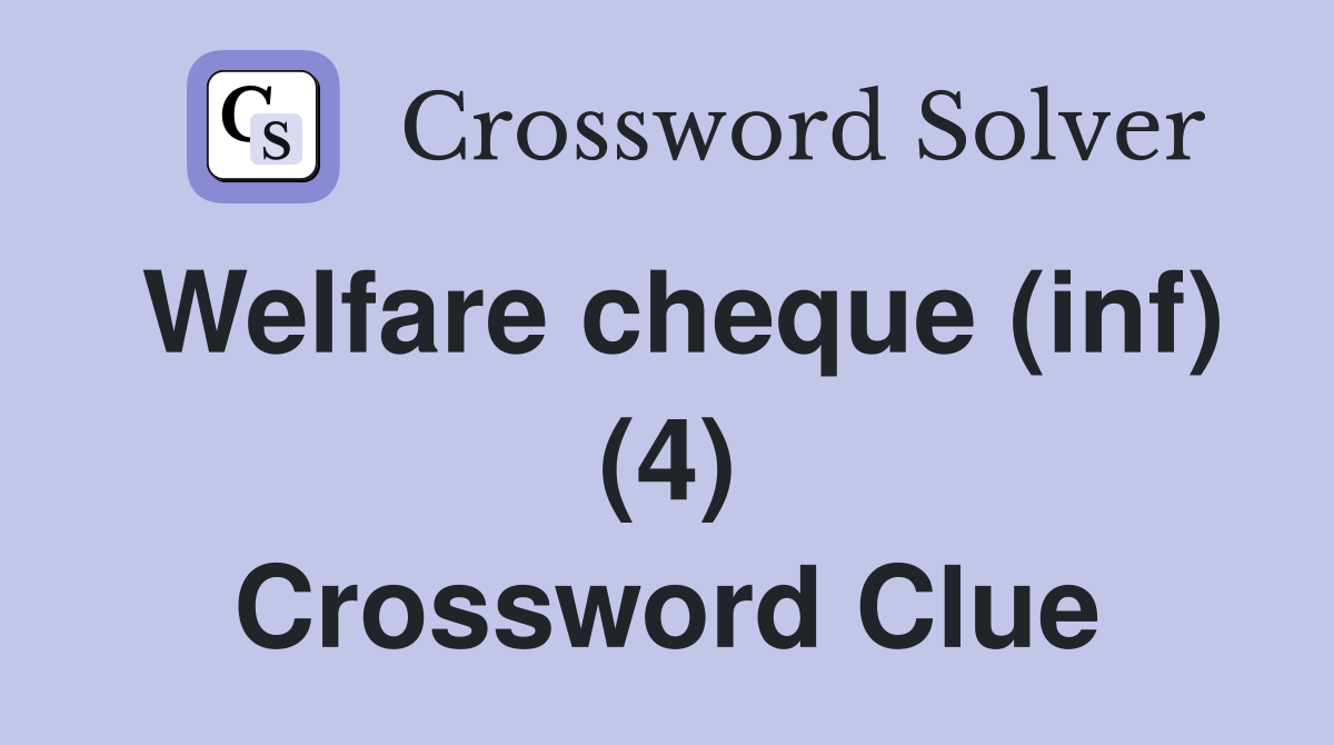 Welfare cheque (inf) (4) Crossword Clue