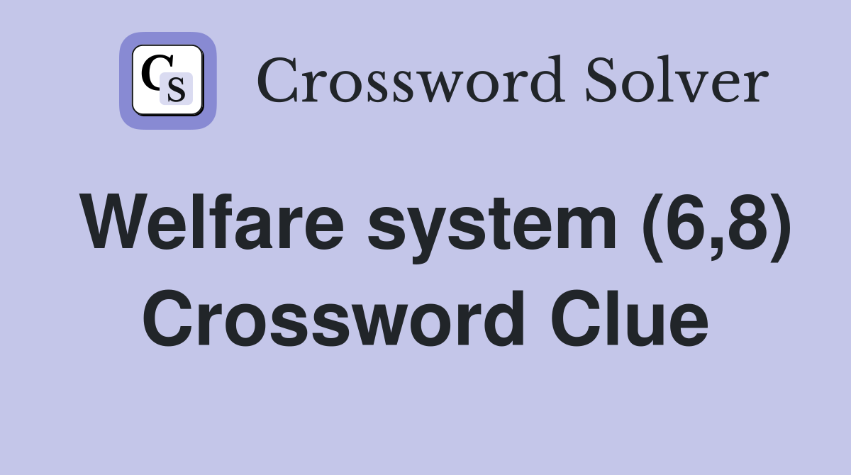 Welfare system (6,8) Crossword Clue