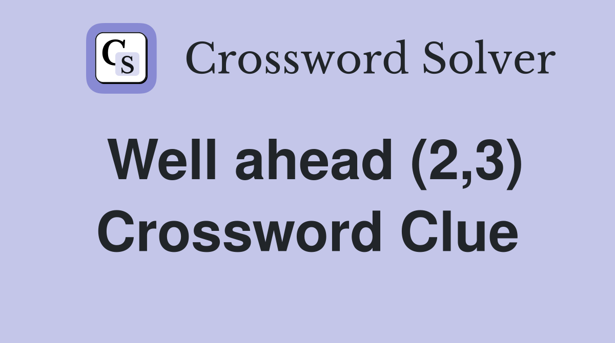 Well ahead (2,3) Crossword Clue