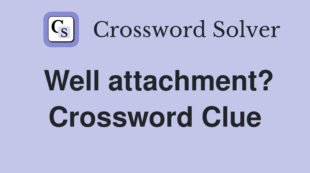 Well attachment? Crossword Clue