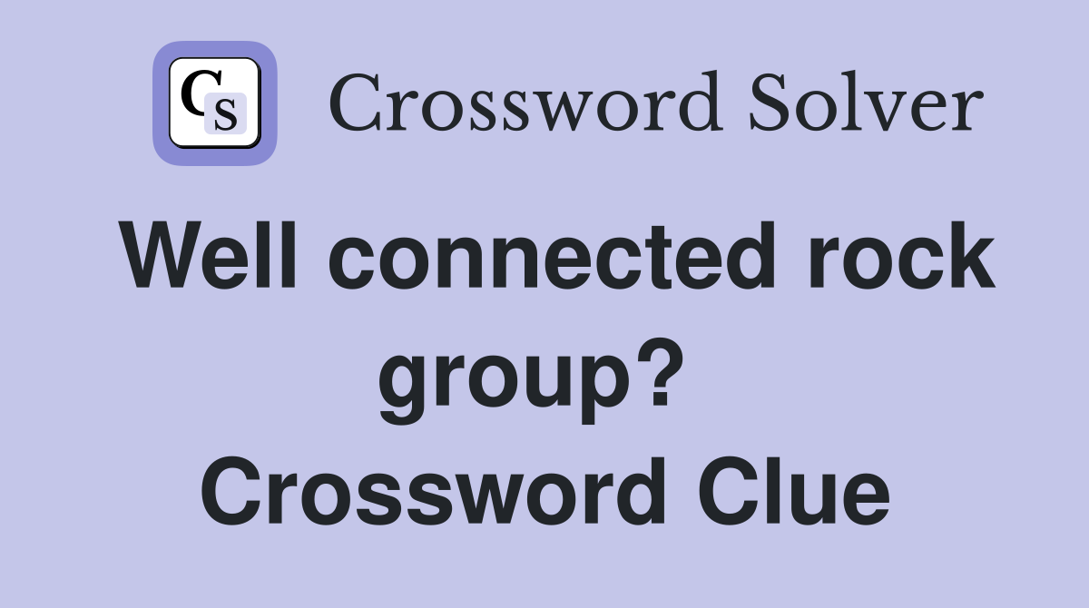 Well connected rock group?  Crossword Clue
