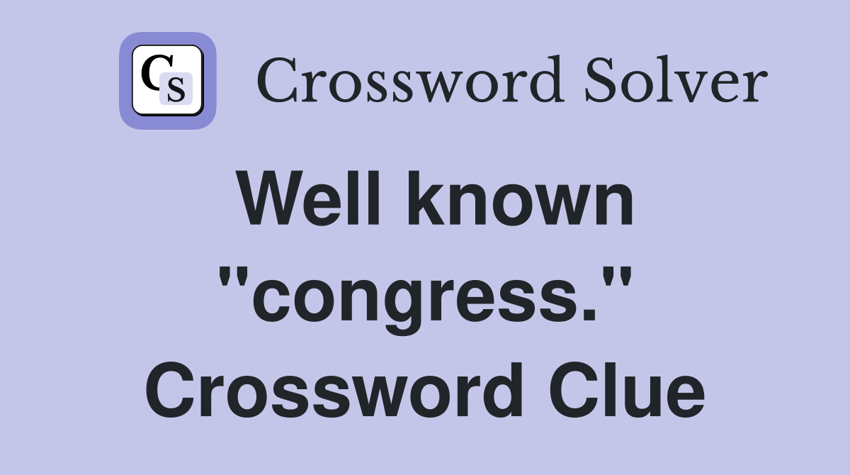 Well known "congress." Crossword Clue