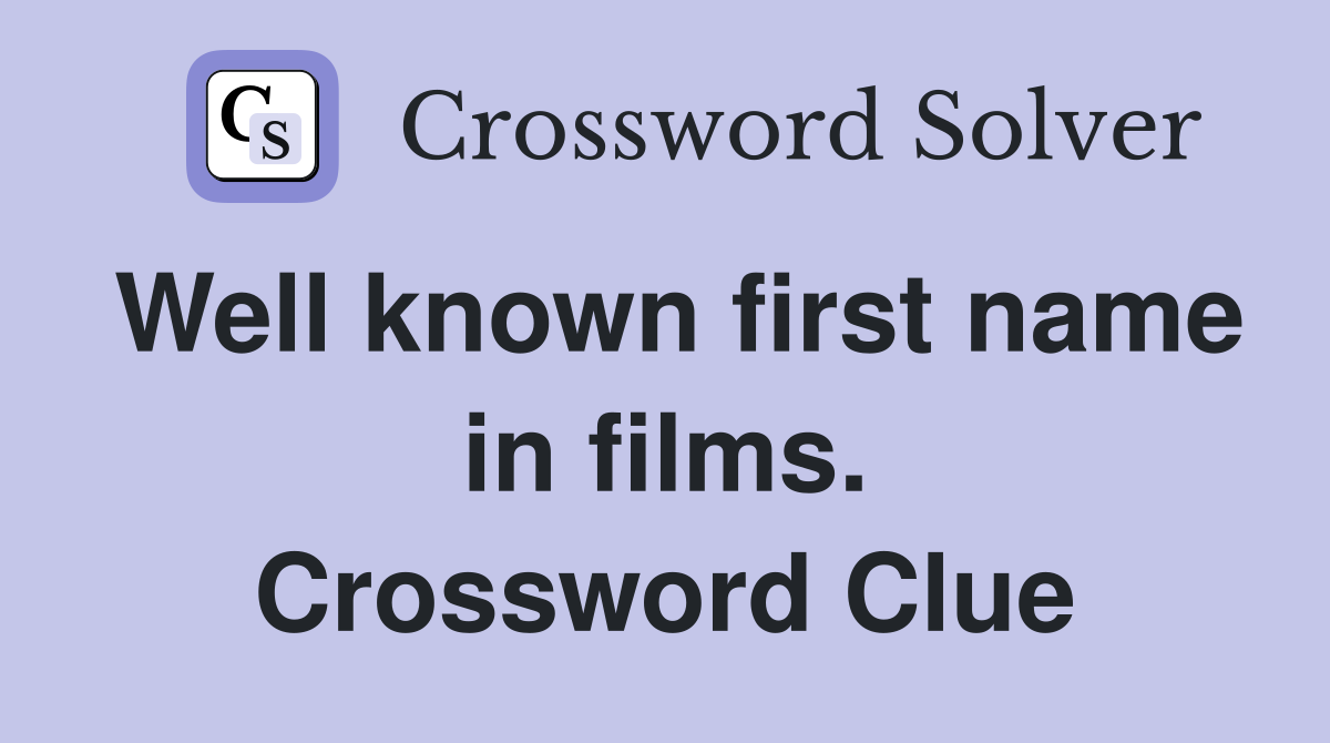 Well known first name in films. Crossword Clue