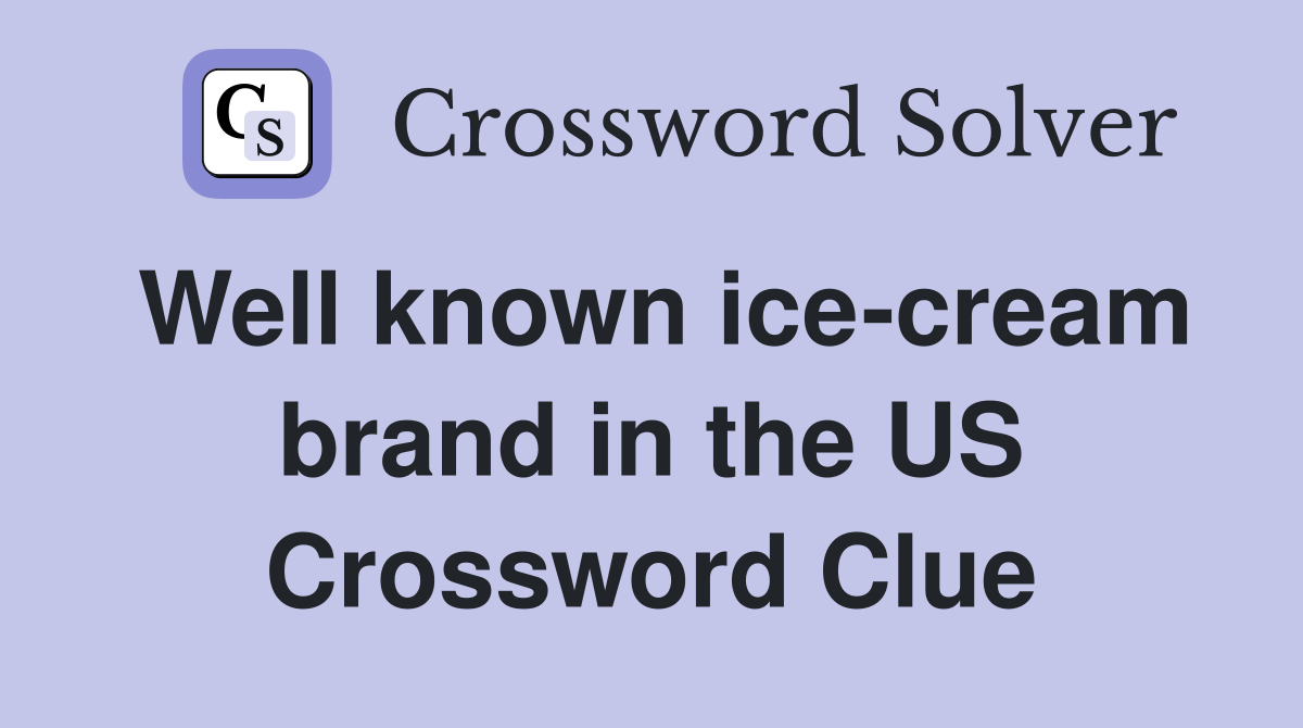 Well known ice-cream brand in the US Crossword Clue