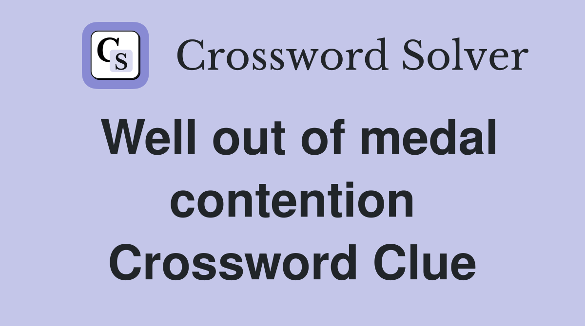 Well out of medal contention Crossword Clue
