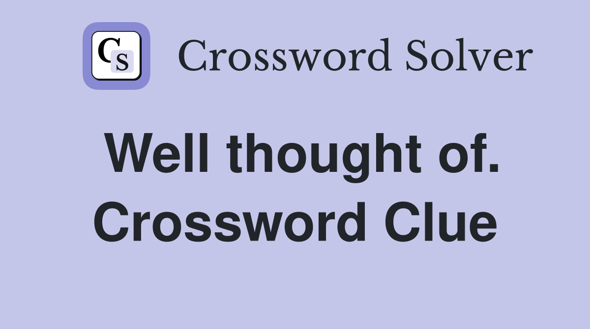 Well thought of. Crossword Clue