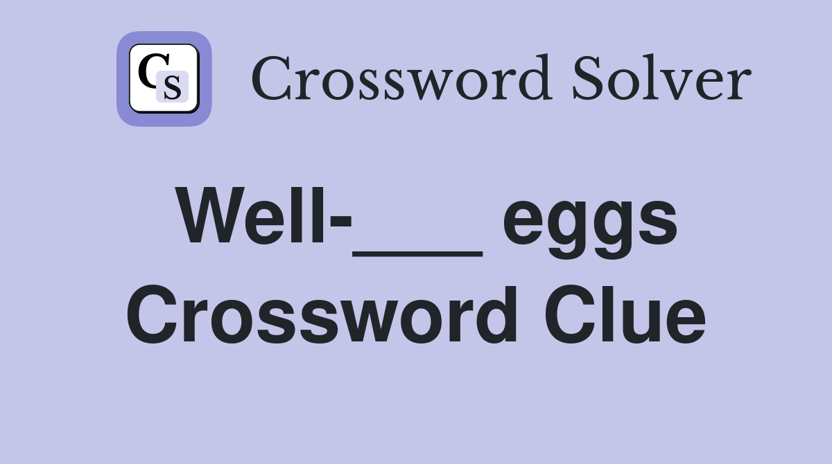 Well-___ eggs Crossword Clue