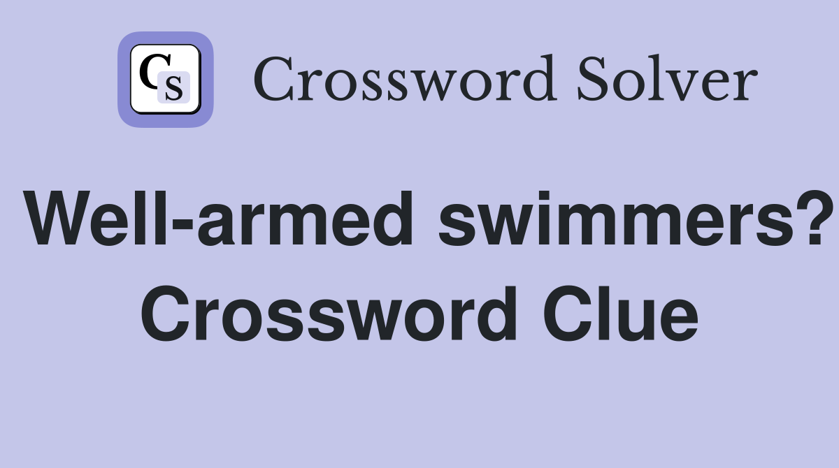 Well-armed swimmers? Crossword Clue