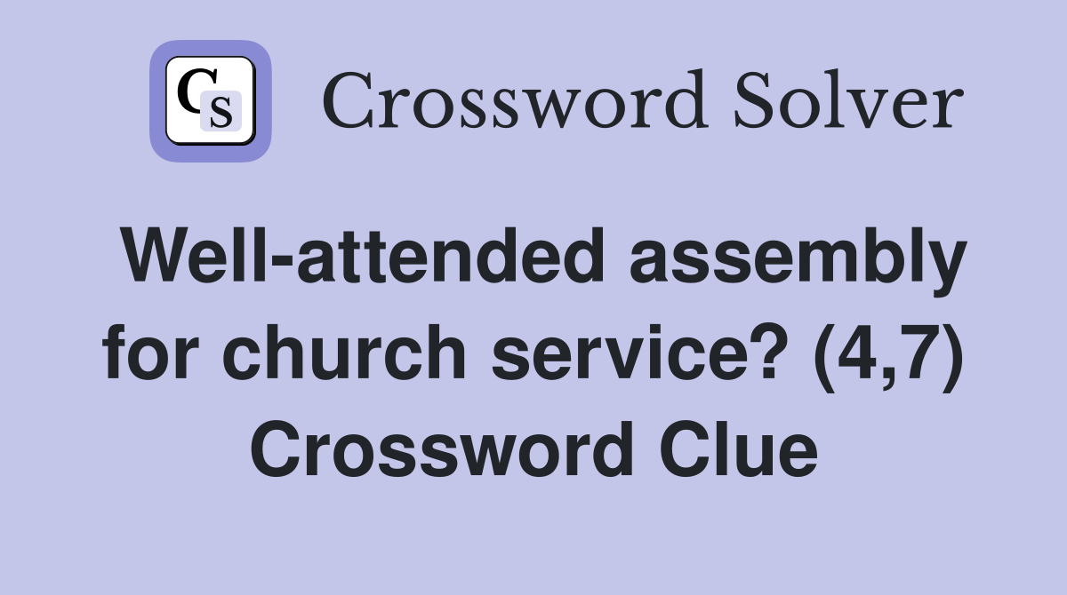 Well-attended assembly for church service? (4,7) Crossword Clue