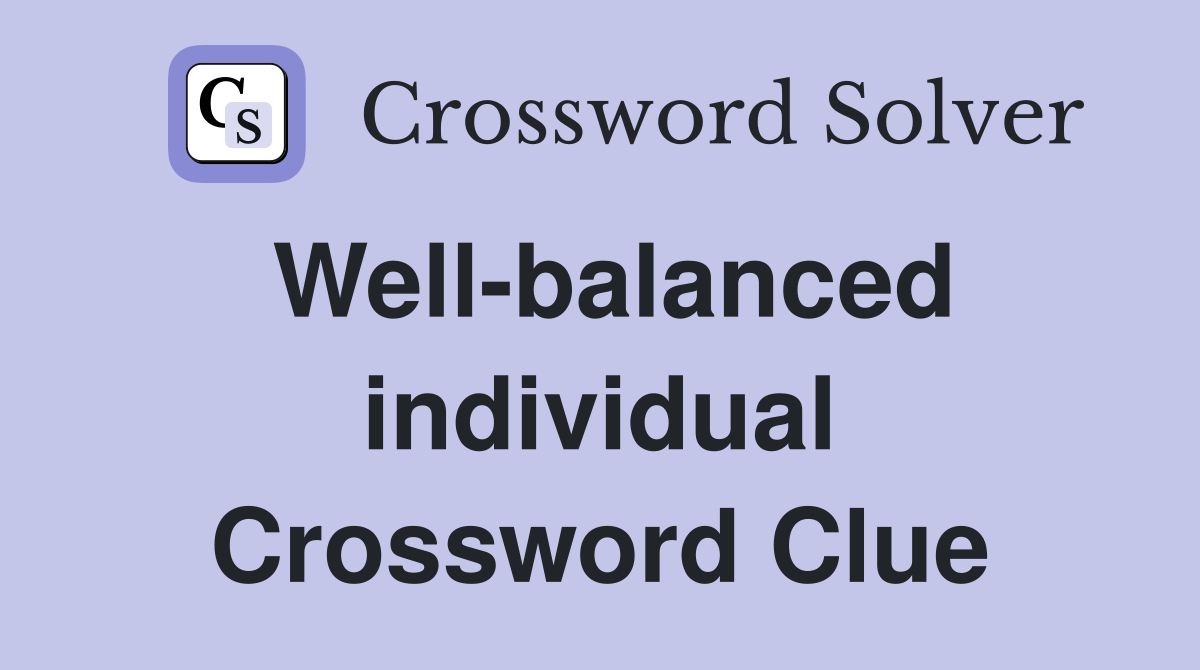 Well-balanced individual Crossword Clue