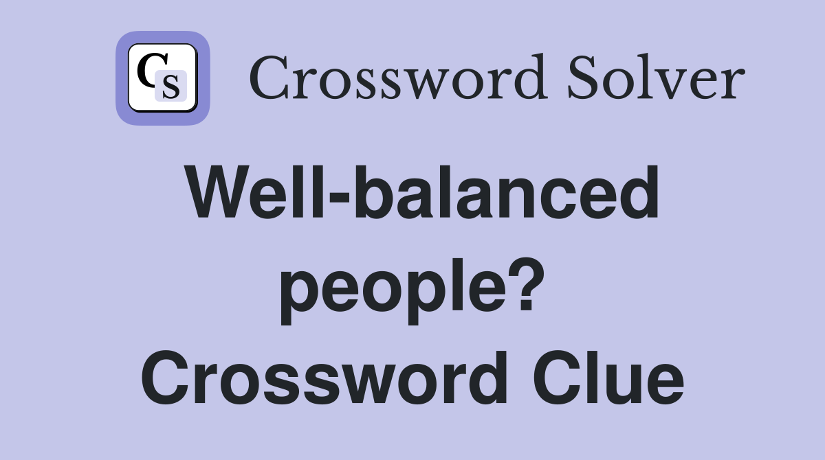 Well-balanced people? Crossword Clue
