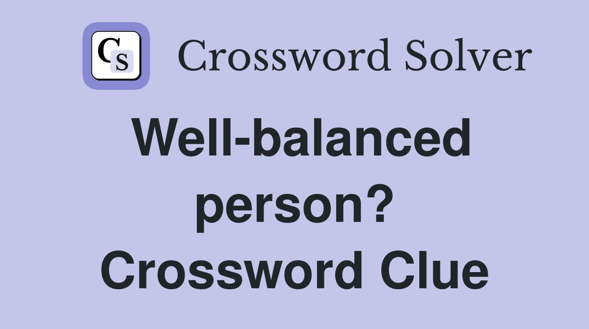 Well-balanced person? Crossword Clue