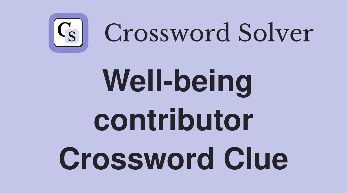 Well-being contributor Crossword Clue