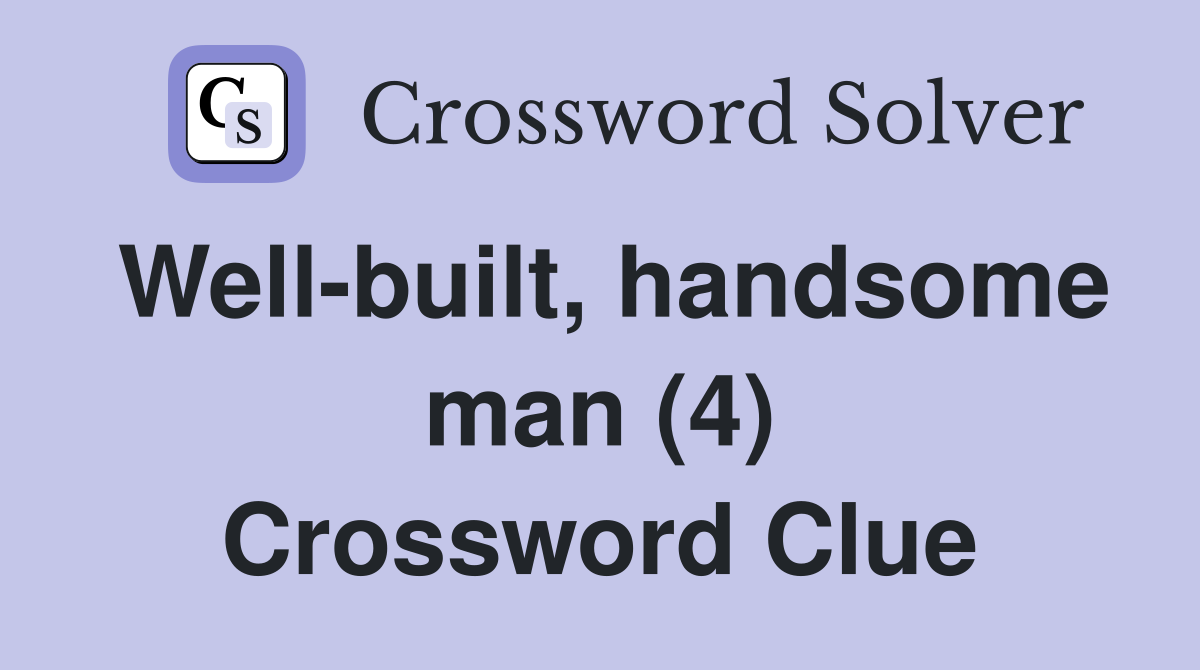 Well-built, handsome man (4) Crossword Clue