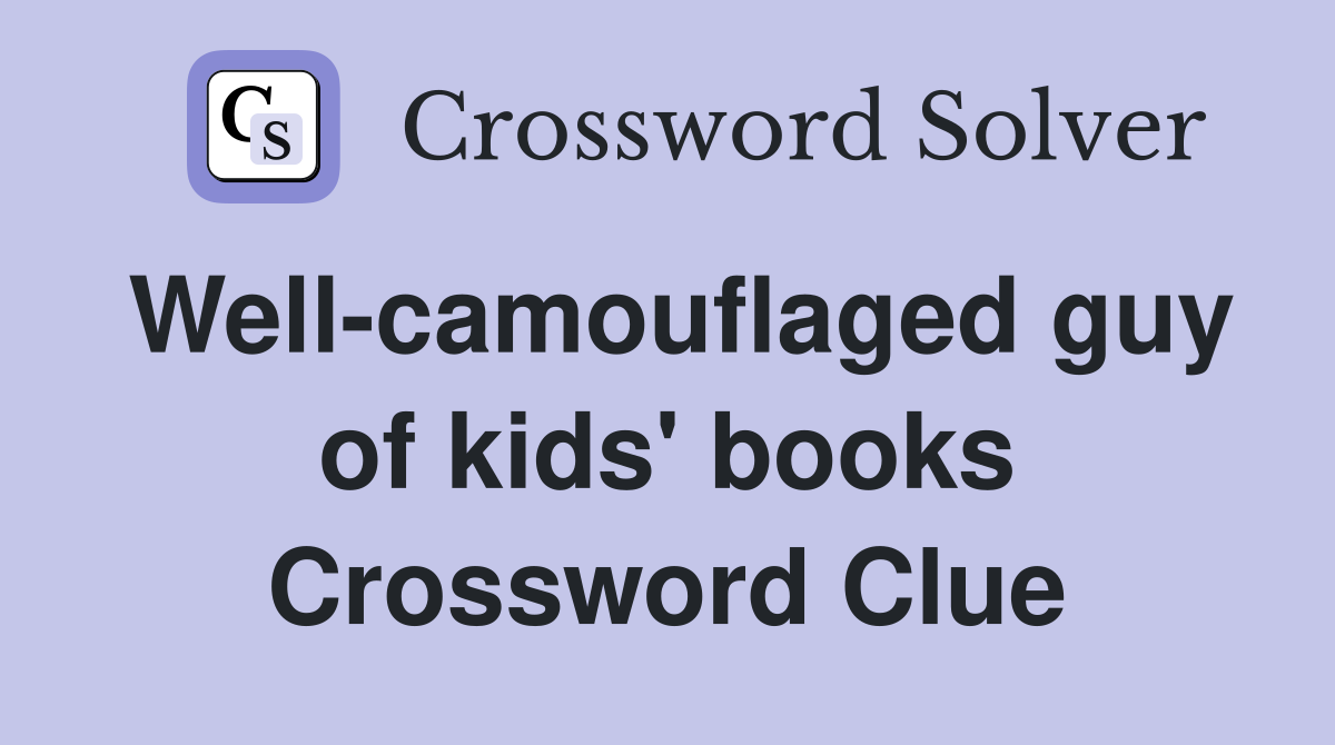 Well-camouflaged guy of kids' books Crossword Clue