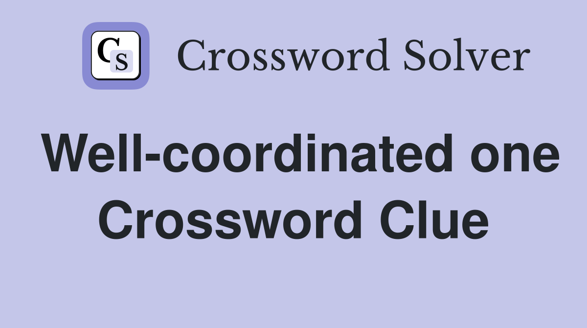 Well-coordinated one Crossword Clue