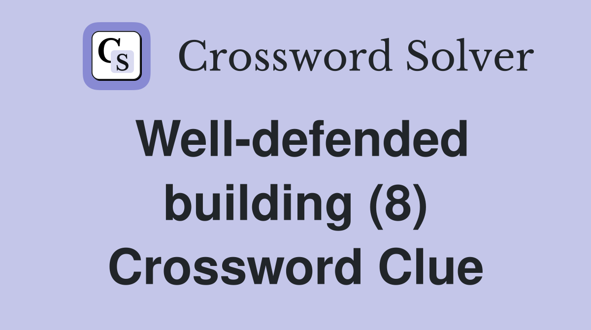 Well-defended building (8) Crossword Clue