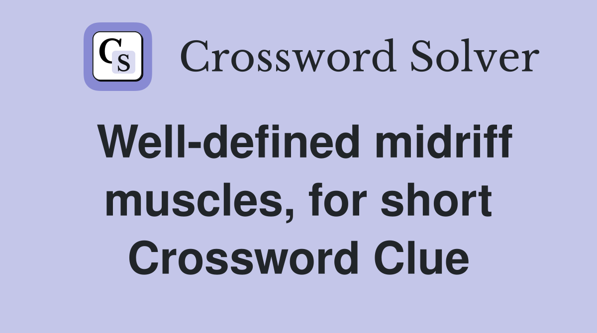 Well-defined midriff muscles, for short Crossword Clue