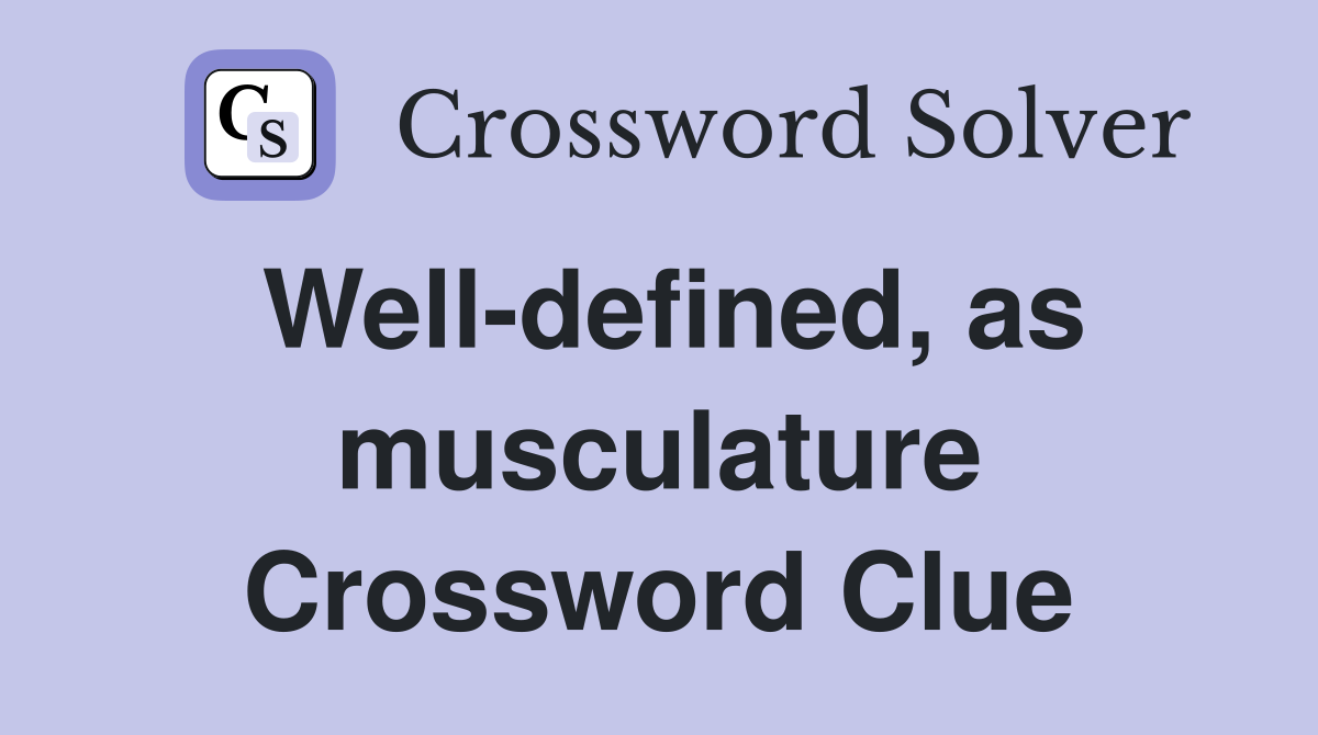 Well-defined, as musculature Crossword Clue
