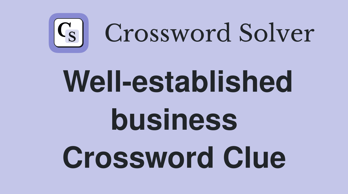Well-established business Crossword Clue