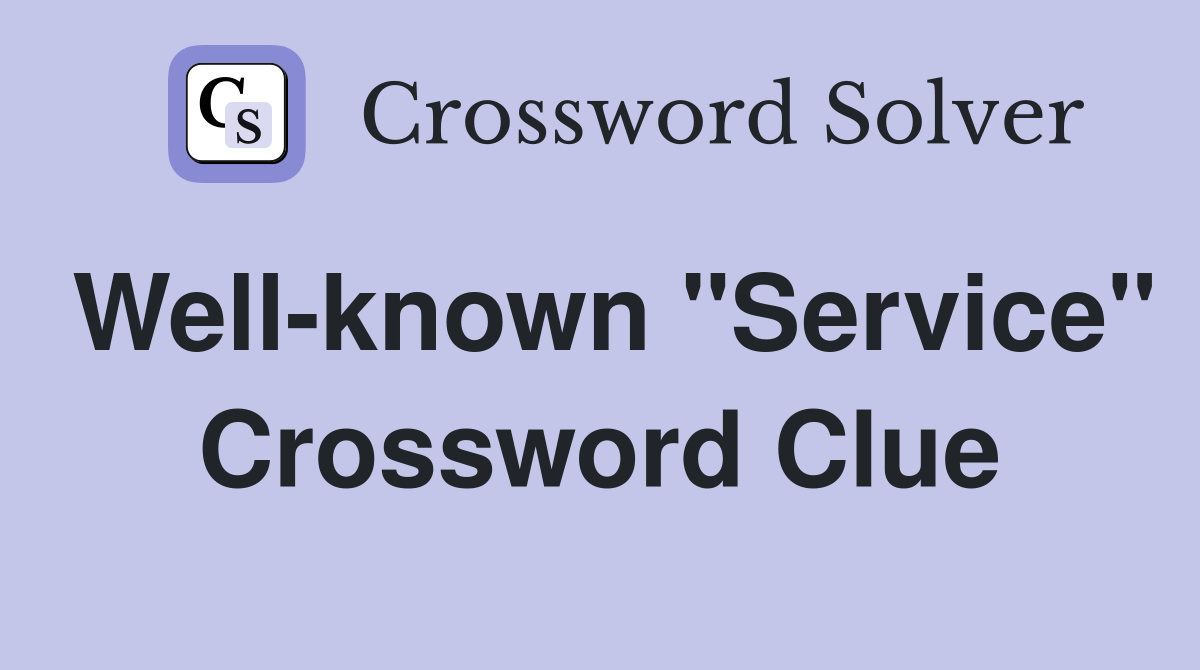 Well-known "Service" Crossword Clue