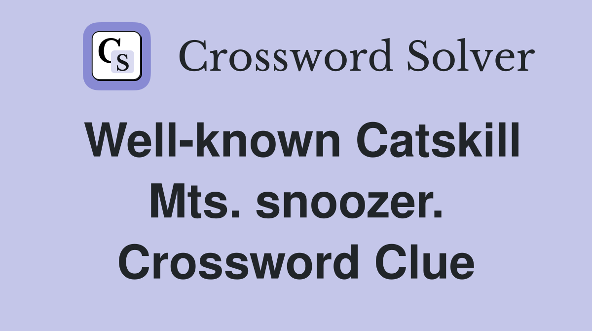 Well-known Catskill Mts. snoozer. Crossword Clue